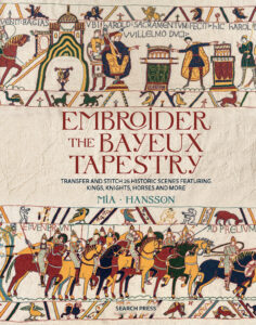 Embroider The Bayeux Tapestry Book by Mia Hansson